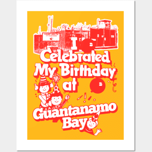 I Celebrated My Birthday At Guantanamo Bay Posters and Art